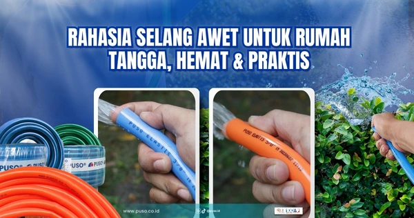 Rahasia Selang Awet untuk Rumah Tangga, Hemat & Praktis<